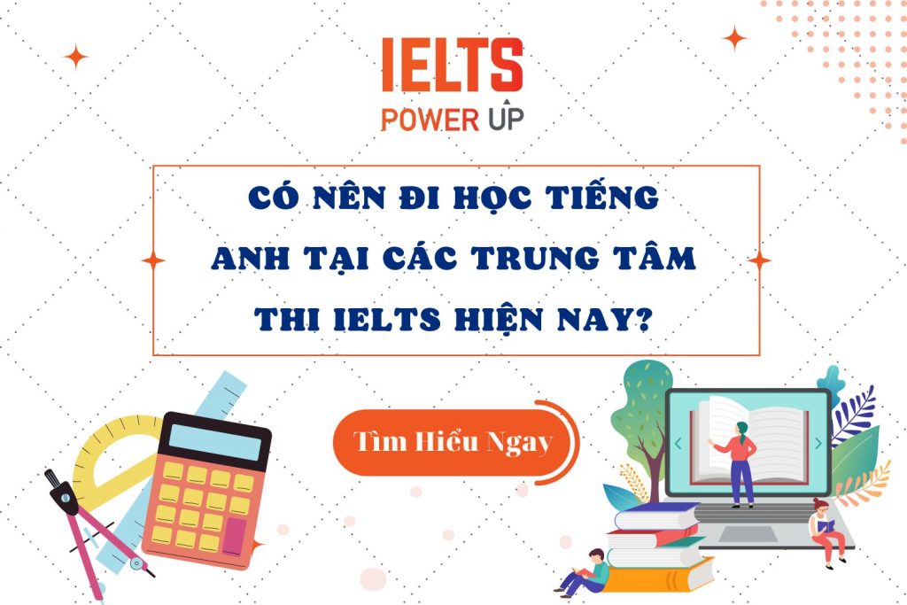 Có Nên Đi Học Tiếng Anh Tại Các Trung Tâm Thi IELTS Hiện Nay?