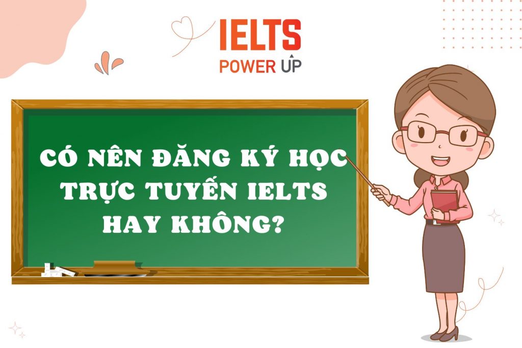 Có nên đăng ký học trực tuyến IELTS hay không?