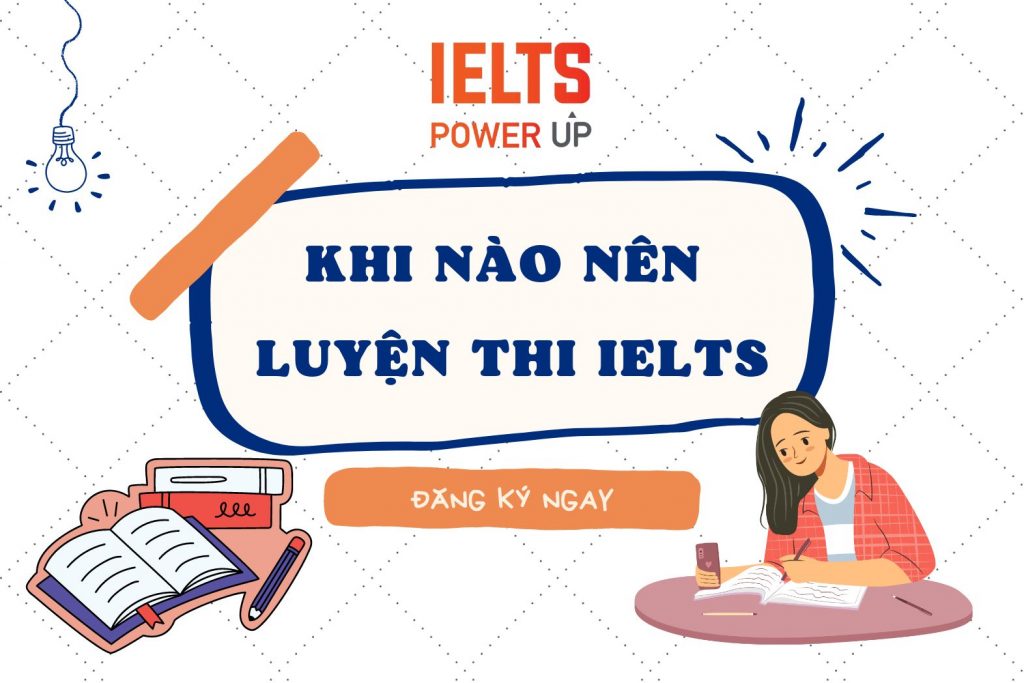 Khi nào nên luyện thi IELTS