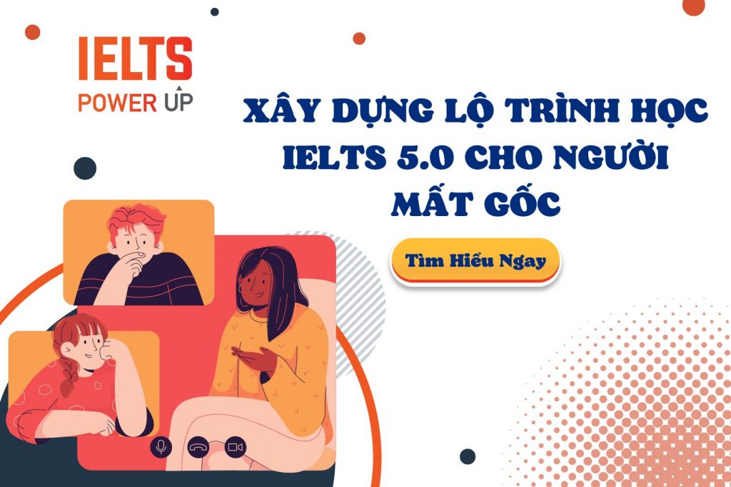 Xây Dựng Lộ Trình Học IELTS 5.0 Cho Người Mất Gốc