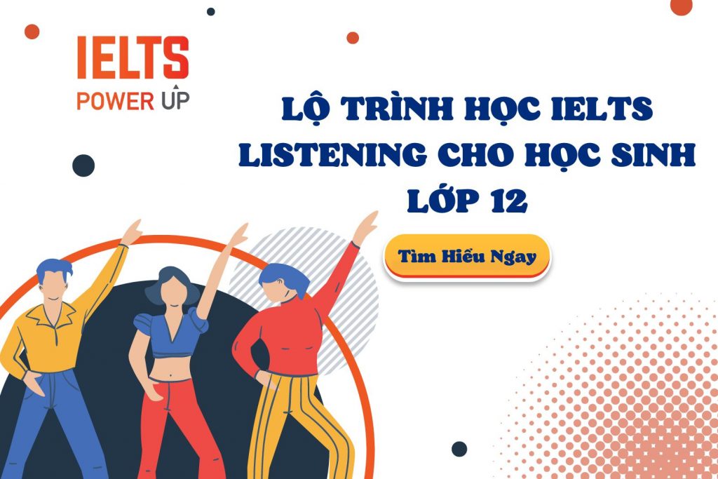Lộ Trình Học IELTS Listening Cho Học Sinh Lớp 12