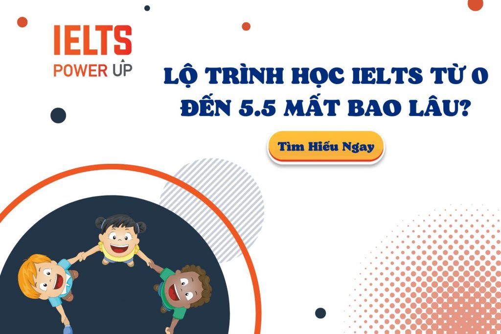 Lộ Trình Học IELTS Từ 0 Đến 5.5 Mất Bao Lâu?
