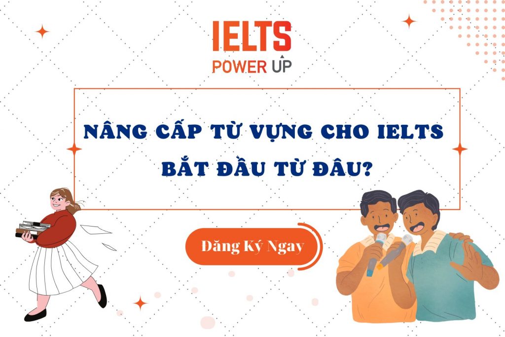 nang cap tu vung cho ielts bat dau tu dau