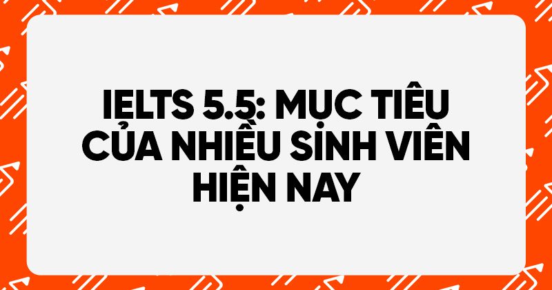 ielts 5.5 cho sinh viên đại học