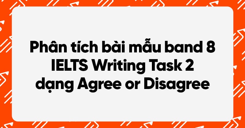 writing task 2 dạng đề agree or disagree