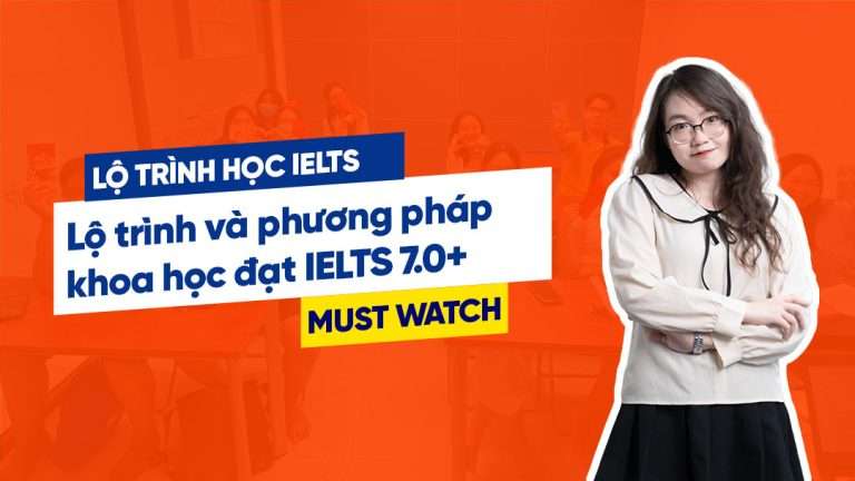 CÁCH HỌC IELTS HIỆU QUẢ – Lộ trình và phương pháp khoa học chinh phục từ 0 – 7.0+