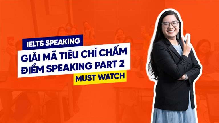 Giải mã IELTS Speaking Part 2 – Hướng dẫn phát triển bài nói chuẩn band 6.5+