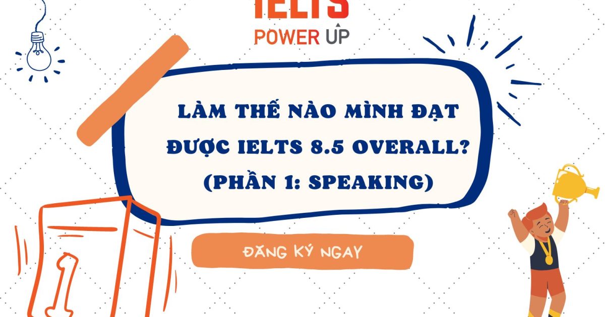 lam-the-nao-minh-dat-duoc-ielts-8-5-overall
