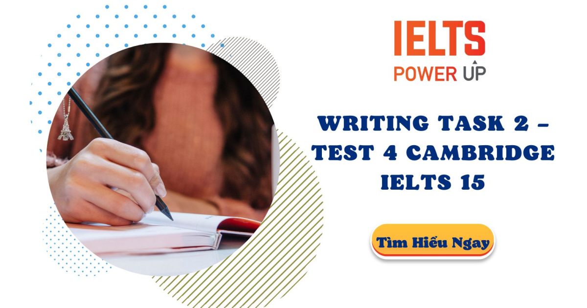 WRITING TASK 2 – TEST 4 CAMBRIDGE IELTS 15